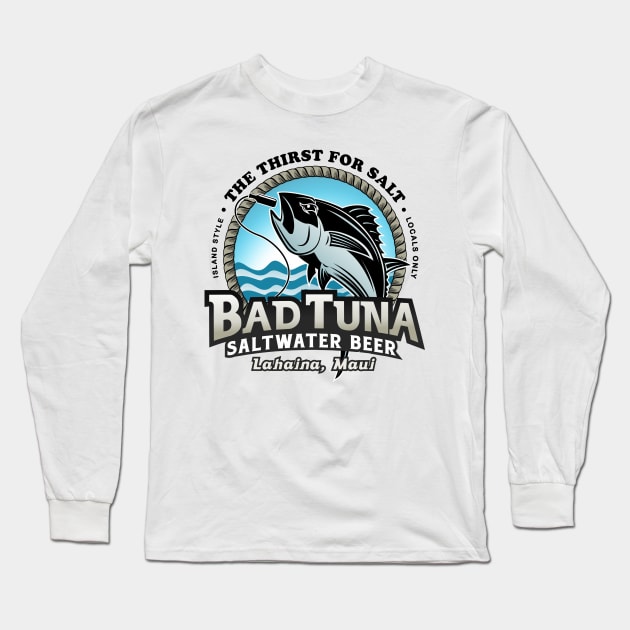 Bad Tuna Saltwater Brew Long Sleeve T-Shirt by badtuna